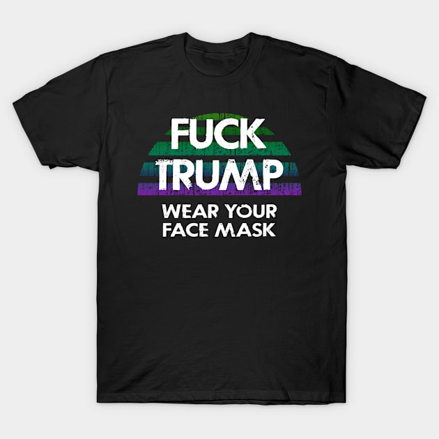 Fuck Trump. Trust science, not Trump. Wear a fucking face mask. Masks save lives. Make facts matter again. Stop the virus spread. End pandemic. Don't infect others T-Shirt by IvyArtistic